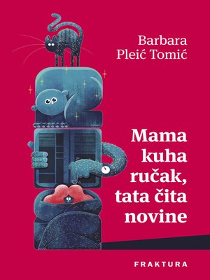 cover image of Mama kuha ručak, tata čita novine